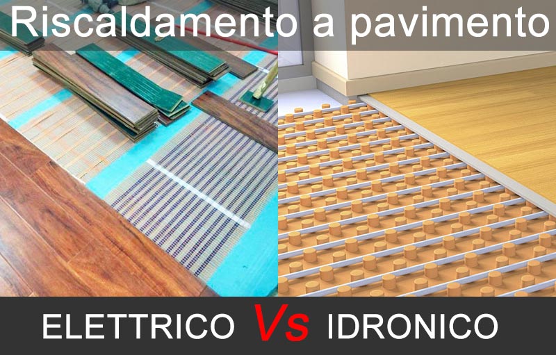 riscaldamento a pavimento elettrico vs idronico